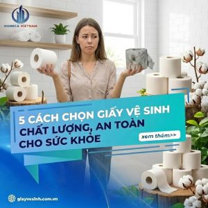 Hình minh họa 5 cách chọn giấy vệ sinh chất lượng, an toàn cho sức khỏe người dùng