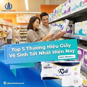 Top 5 thương hiệu giấy vệ sinh tốt nhất hiện nay gồm có An Khang, Roto, Japani, Pulppy, Anan