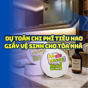 Cách dự toán chi phí giấy vệ sinh tòa nhà hàng tháng tại Horeca Việt Nam