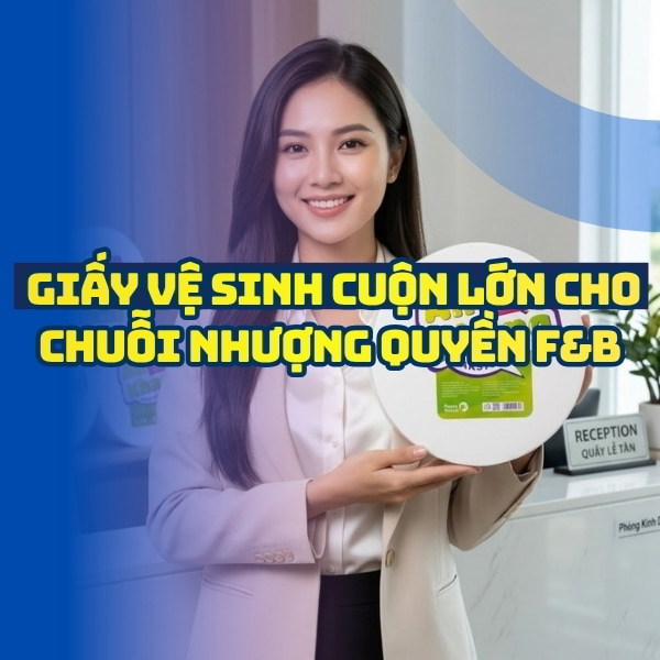Giấy vệ sinh cuộn lớn cho chuỗi nhượng quyền