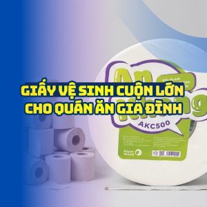 Giấy vệ sinh cuộn lớn cho quán ăn gia đình