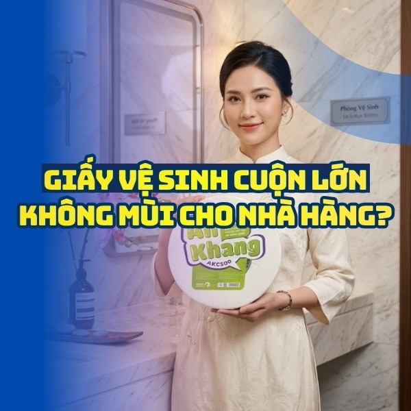 Giấy vệ sinh cuộn lớn không mùi cap cấp cho nhà hàng tại Horeca Việt Nam