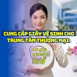 Horeca Việt Nam cung cấp giấy vệ sinh cho trung tâm thương mại uy tín giá tốt nhất