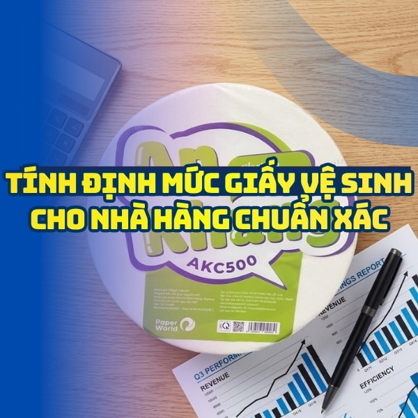 Hướng dẫn tính định mức giấy vệ sinh nhà hàng tại Horeca Việt Nam