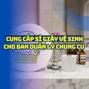 Mua sỉ giấy vệ sinh cho chung cư giá tốt tại Horeca Việt Nam