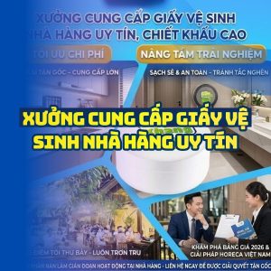 Xưởng cung cấp giấy vệ sinh nhà hàng uy tín, chiết khấu cao tại Horeca Việt Nam