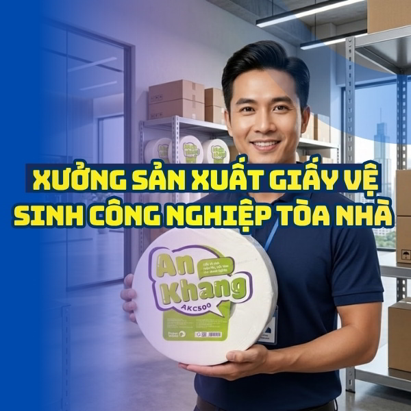 Xưởng sản xuất giấy vệ sinh công nghiệp uy tín giá sỉ tốt nhất tại Horeca Việt Nam