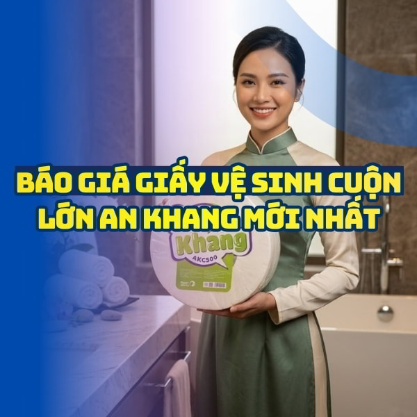 Báo giá giấy vệ sinh an khang uy tín giá sỉ tốt nhất tại Horeca Việt Nam