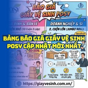 Báo giá giấy vệ sinh posy cập nhất mới nhất giá tốt cho doanh nghiệp tại Horeca Việt Nam