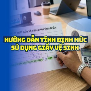 Hướng dẫn tính định mức giấy vệ sinh cho công nhân nhà máy tại Horeca Việt Nam