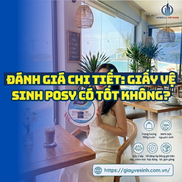 Đánh giá chi tiết giấy vệ sinh posy có tốt không tại Horeca Việt Nam?