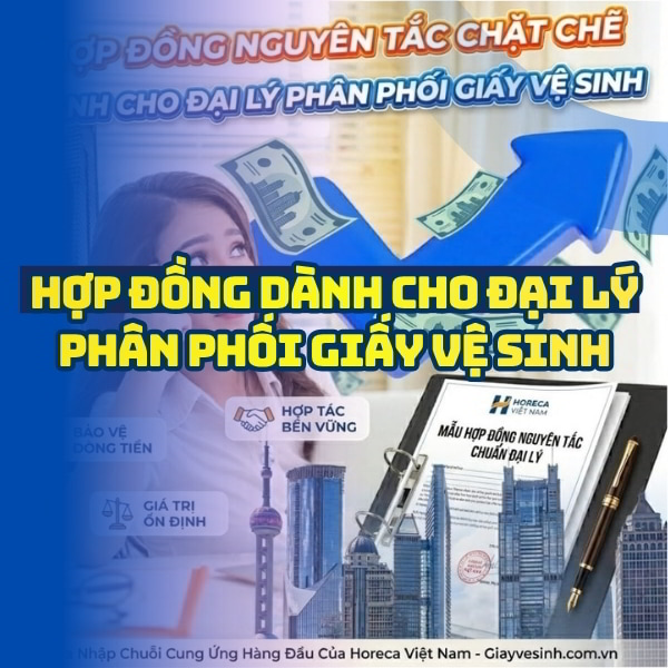 Hợp đồng đại lý phân phối giấy vệ sinh uy tín tại Horeca Việt Nam