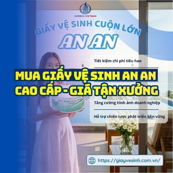 Horeca Việt Nam cung cấp giấy vệ sinh an an giá tốt giao hàng tận nơi