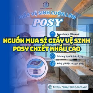 Horeca Việt Nam nguồn mua sỉ giấy vệ sinh posy giá tốt giao hàng tận nơi