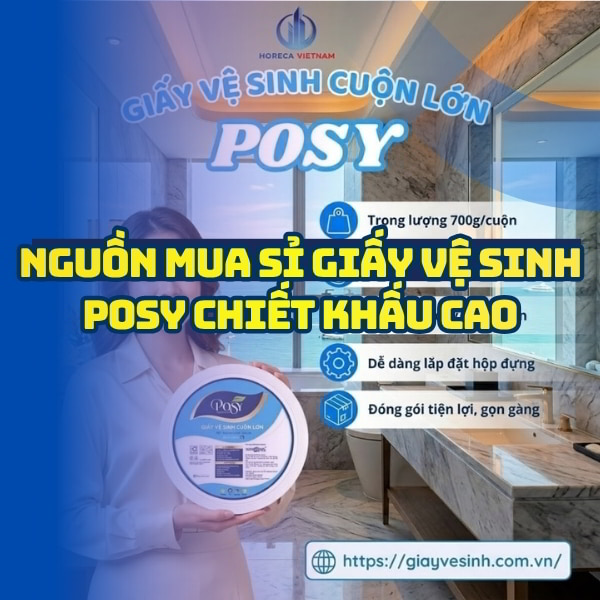 Horeca Việt Nam nguồn mua sỉ giấy vệ sinh posy giá tốt giao hàng tận nơi