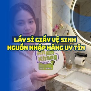 Lấy sỉ giấy vệ sinh ở đâu? Nguồn nhập hàng uy tín giá sỉ tốt nhất tại Horeca Việt Nam