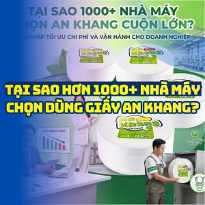 Mua giấy an khang cho nhà máy uy tín giá sỉ tốt nhất tại Horeca Việt Nam