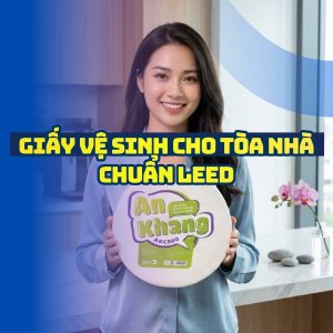 Mua giấy vệ sinh cho tòa nhà chuẩn LEED uy tín giá sỉ tốt nhất tại Horeca Việt Nam