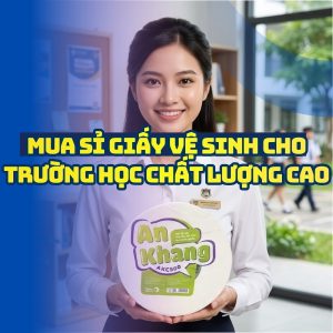 Mua sỉ giấy vệ sinh cho trường học uy tín chất lượng cao giá tốt tại Horeca Việt Nam