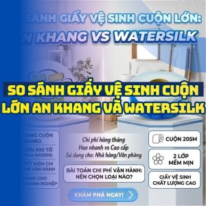 So sánh an khang và watersilk mới nhất 2026