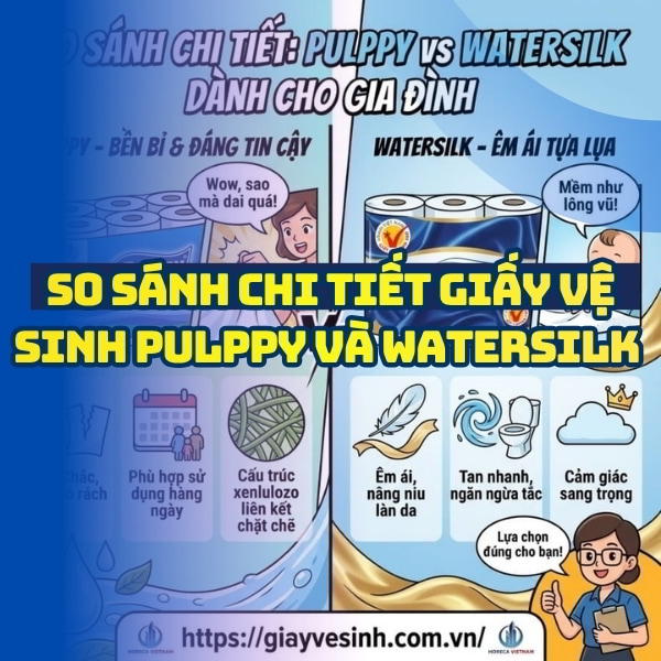 So sánh pulppy và watersilk dành cho gia đình tại Horeca Việt Nam