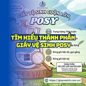 Tìm hiểu thành phần giấy vệ sinh posy an toàn tại Horeca Việt Nam