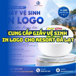 Horeca Việt Nam cung cấp dịch vụ giấy vệ sinh in logo resort Đà Lạt uy tín giá tốt giao hàng tận nơi