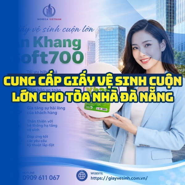Horeca Việt Nam cung cấp giấy vệ sinh cuộn lớn Đà Nẵng giá sỉ tốt nhất giao hàng tận nơi