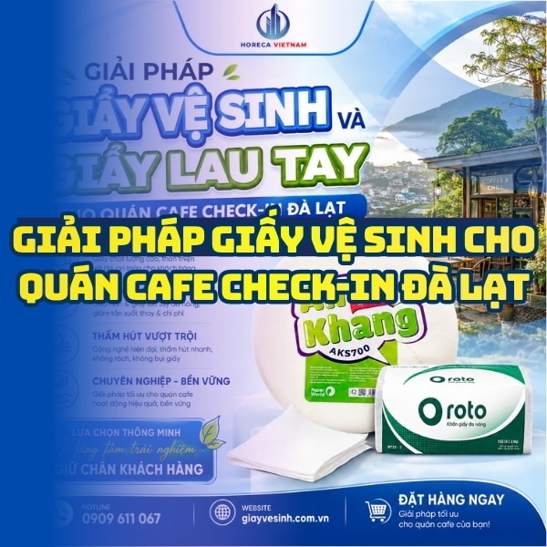 Horeca Việt Nam nhà cung cấp giấy vệ sinh quán cafe Đà Lạt và giấy lau tay giá sỉ tốt nhất giao hàng tận nơi