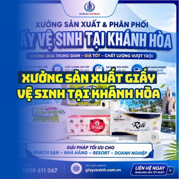Horeca Việt Nam xưởng sản xuất giấy vệ sinh Khánh Hòa giá sỉ tốt nhất giao hàng tận nơi