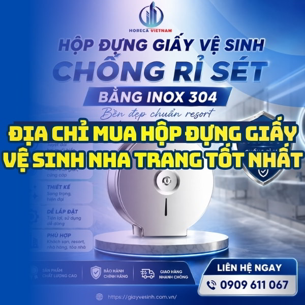 Horeca Việt Nam nhà cung cấp hộp đựng giấy vệ sinh Nha Trang chính hãng cao cấp lắp đặt tận nơi
