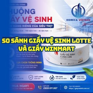 so sánh giấy vệ sinh lotte và winmart tại Horeca Việt Nam