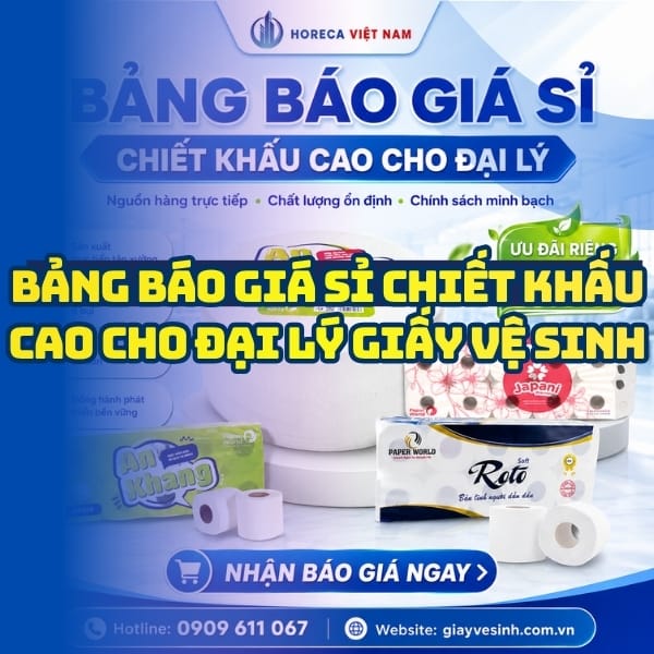 Bảng giá đại lý giấy vệ sinh uy tín giá sỉ tốt nhất tại Horeca Việt Nam