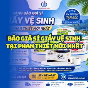 Báo giá giấy vệ sinh Phan Thiết uy tín giá sỉ tốt nhất tại Horeca Việt Nam
