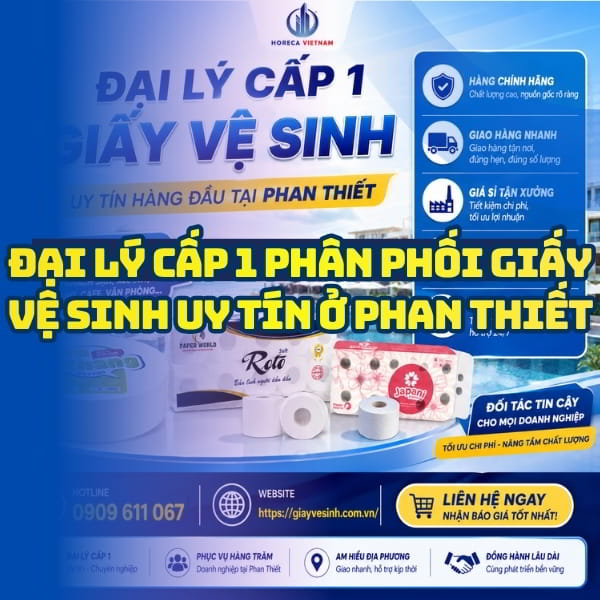 Horeca Việt Nam đại lý giấy vệ sinh Phan Thiết giá sỉ tận xưởng giao hàng tận nơi