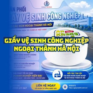 Horeca Việt Nam nhà cung cấp giấy vệ sinh công nghiệp ngoại thành giá sỉ tốt nhất giao hàng tận nơi