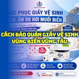 Hướng dẫn cách bảo quản giấy vệ sinh vùng biển Vũng Tàu tại Horeca Việt Nam
