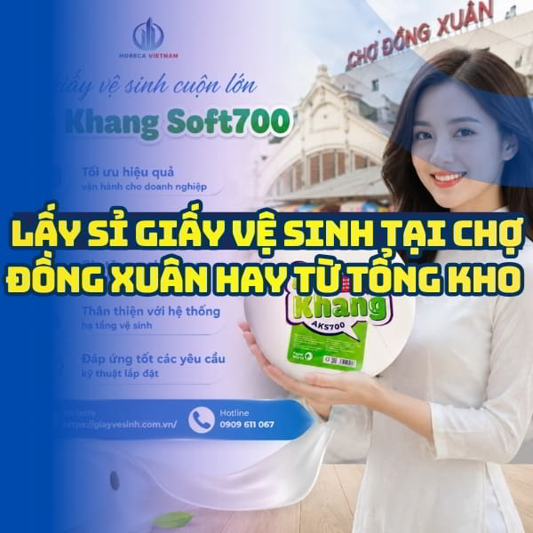 Lấy sỉ giấy vệ sinh chợ Đồng Xuân từ tổng kho Horeca Việt Nam