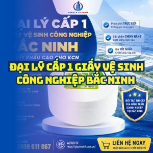 Đại lý cấp 1 giấy vệ sinh công nghiệp Bắc Ninh giá sỉ tận xưởng giao hàng tận nơi tại Horeca Việt Nam