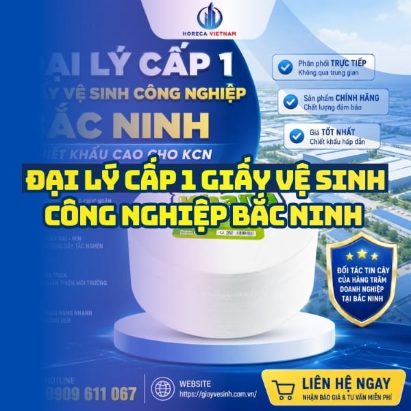 Đại lý cấp 1 giấy vệ sinh công nghiệp Bắc Ninh giá sỉ tận xưởng giao hàng tận nơi tại Horeca Việt Nam