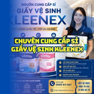 Horeca Việt Nam nguồn cung cấp sỉ giấy vệ sinh kleenex giá sỉ tận xưởng giao hàng tận nơi