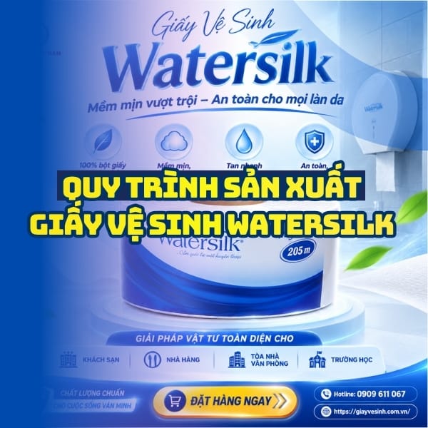 Khám phá quy trình sản xuất giấy vệ sinh watersilk đạt chất lượng cao tại Horeca Việt Nam