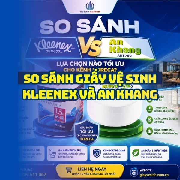 So sánh giấy vệ sinh kleenex và an khang tốt nhất tại Horeca Việt Nam