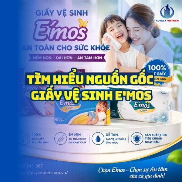 Tìm hiểu nguồn gốc giấy vệ sinh e'mos uy tín tại Horeca Việt Nam