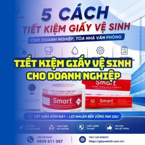 Cách tiết kiệm giấy vệ sinh doanh nghiệp tòa nhà văn phòng tốt nhất tại Horeca Việt Nam