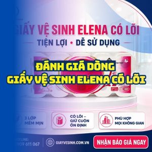 Horeca Việt Nam cung cấp giấy vệ sinh elena có lõi uy tín giá tốt nhất