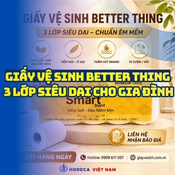 Horeca Việt Nam địa chỉ mua giấy vệ sinh better thing 3 lớp giá sỉ tận xưởng giao hàng tận nơi