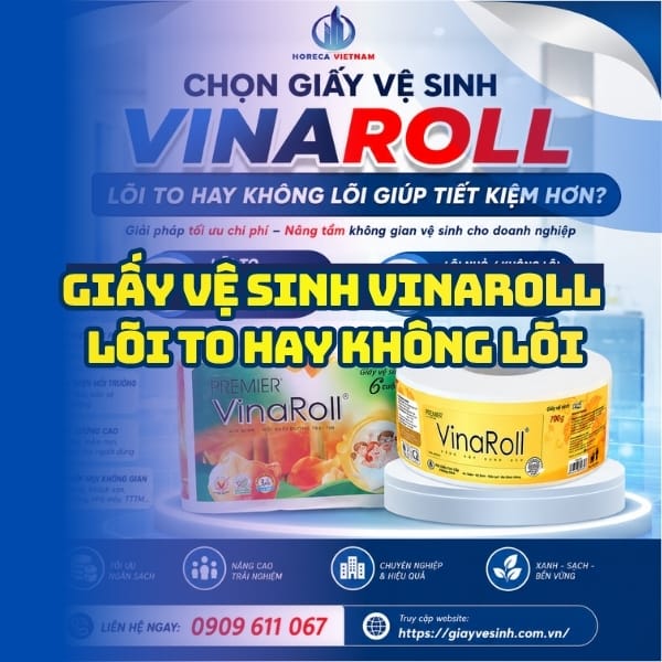 Horeca Việt Nam địa chỉ mua giấy vệ sinh vinaroll lõi to và lõi nhỏ uy tín giá tốt nhất