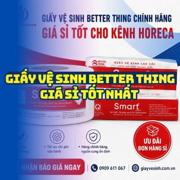 Horeca Việt Nam nhà cung cấp giấy vệ sinh better thing giá sỉ tận xưởng giao nhanh