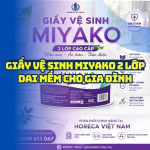 Horeca Việt Nam nhà cung cấp giấy vệ sinh miyako 2 lớp giá sỉ tốt nhất giao nhanh
